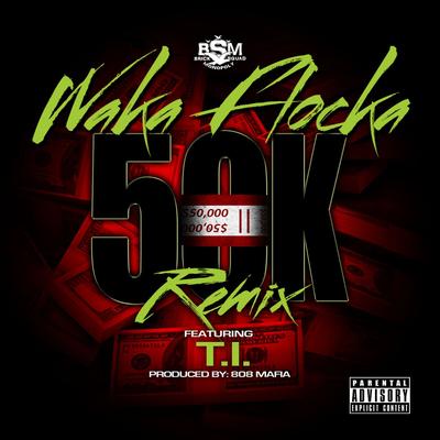 50K Remix (feat. T.I.) By T.I., Waka Flocka Flame's cover