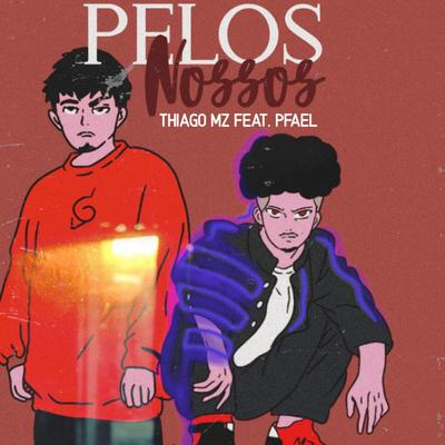 Pelos Nossos By Thiago MZ, pFael's cover