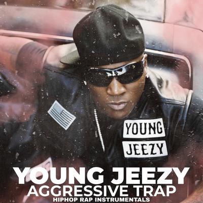 Young Jeezy Aggressive Trap HipHop Rap (Instrumentals)'s cover