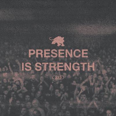 PRESENCE IS STRENGTH By FEVER 333's cover