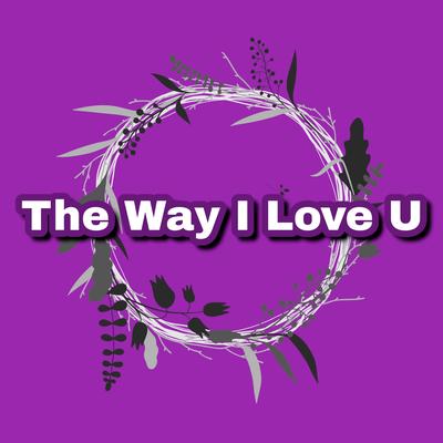 The Way I Love U By Viral Sound Goddess, Viral Sound God's cover