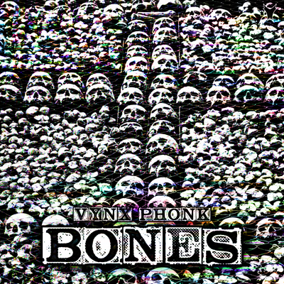 Bones By VYNX PHONK's cover