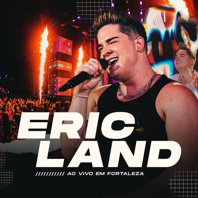Você Não Ama Eu (Ao Vivo) By Eric Land's cover