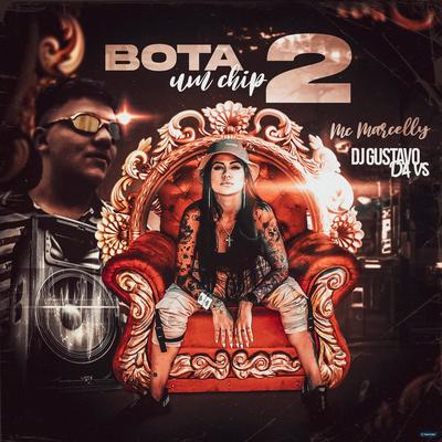 Bota um Chip 2 (feat. MC Marcelly) (feat. MC Marcelly) By DJ Gustavo da VS, Mc Marcelly's cover