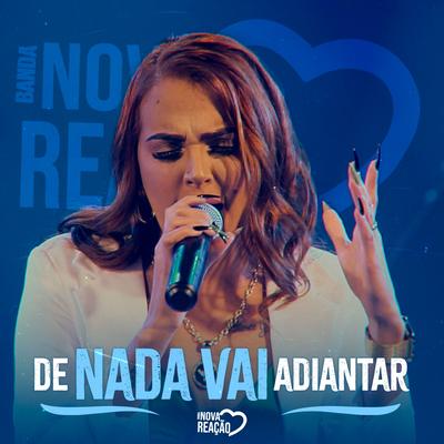 De Nada Vai Adiantar's cover