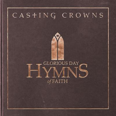 Glorious Day (Living He Loved Me) By Casting Crowns's cover