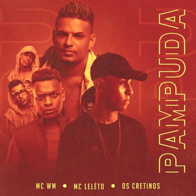 Pampuda By MC WM, Mc Leléto, Os Cretinos's cover