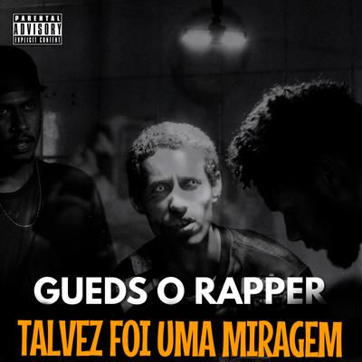 Talvez Foi uma Miragem By Gueds o rapper, Dj Samu AKA Suguiura's cover