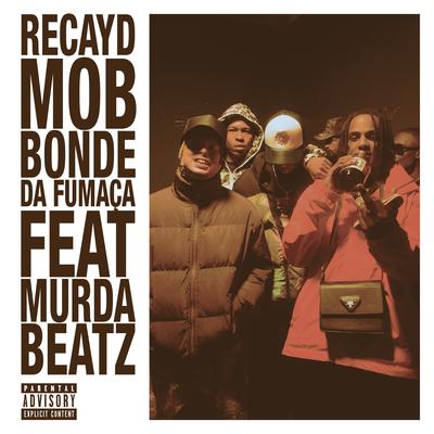 Bonde da Fumaça (feat. Murda Beatz) By Recayd Mob, Murda Beatz's cover