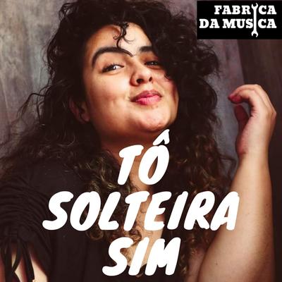 Tô Solteira Sim's cover