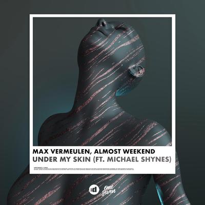 Under My Skin (feat. Michael Shynes) By Max Vermeulen, Almost Weekend, Michael Shynes's cover
