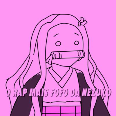 O Rap Mais Fofo da Nezuko's cover