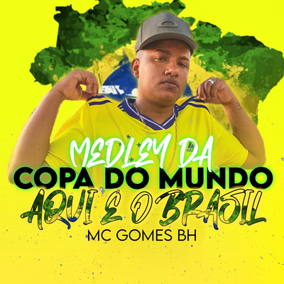 Medley da Copa do Mundo Aqui é o Brasil By MC GOMES BH's cover