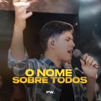 O Nome Sobre Todos (Ao Vivo) By Praviver Worship, PVR Music, Nathan Asafe's cover