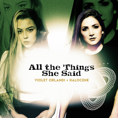 All The Things She Said By Halocene, Violet Orlandi's cover