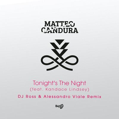 Tonight's the Night (feat. Kandace Lindsey - DJ Ross & Alessandro Viale Remix) By Matteo Candura, Dj Ross, Alessandro Viale's cover