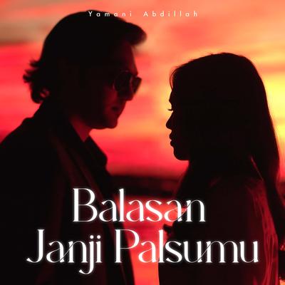 Balasan Janji Palsumu By Yamani Abdillah's cover