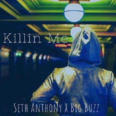 Killin Me By Seth Anthony, Big Buzz's cover