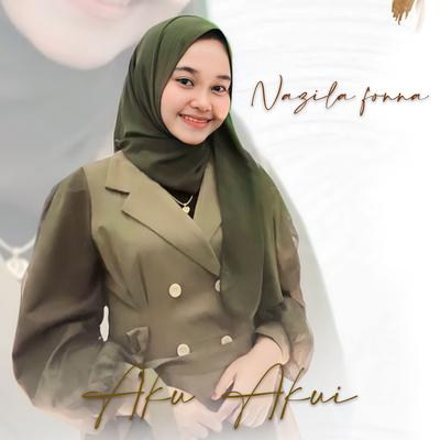 CINTA ILUSI (Aku Akui) By Nazila Fonna, CUT FARAH PUTRI's cover