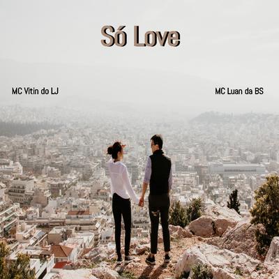 Só Love By Mc Vitin do LJ, MC Luan da BS's cover