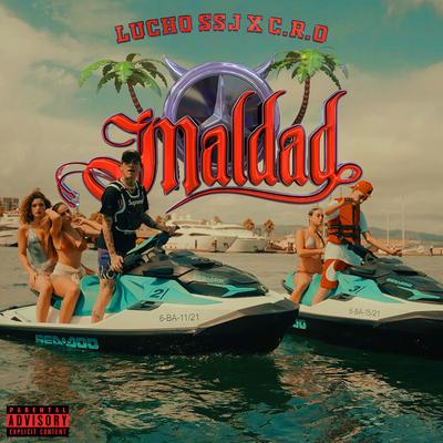 Maldad By Lucho SSJ, C.R.O's cover