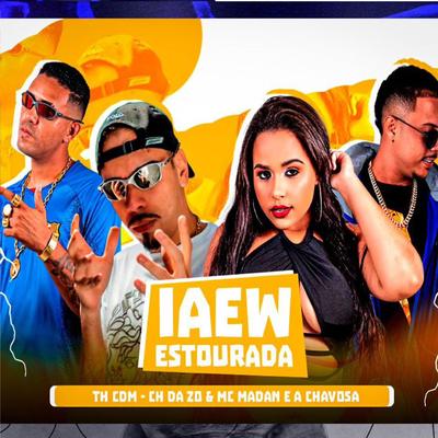 Iaew Estourada (feat. MC Madan) (feat. MC Madan) By Th CDM, Mc CH Da Z.O, A Chavosa, MC Madan's cover