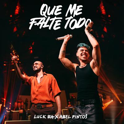 QUE ME FALTE TODO By Luck Ra, Abel Pintos's cover