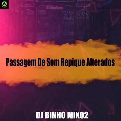 Passagem de Som Repique Alterados By Binho Mix02's cover