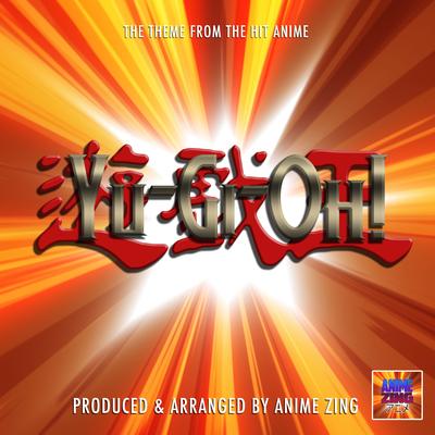 Yu-Gi-Oh! Main Theme (From "Yu-Gi-Oh!") By Anime Zing's cover