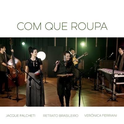 Com Que Roupa By Jacque Falcheti, Retrato Brasileiro, Verônica Ferriani's cover