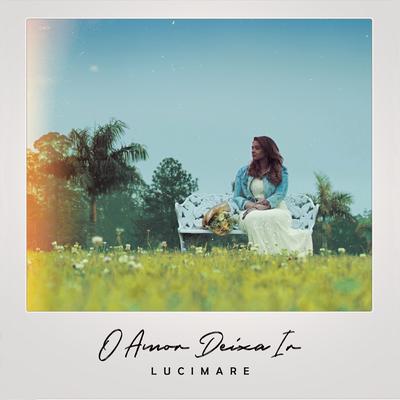 O Amor Deixa Ir By Lucimare's cover