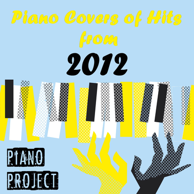 Piano Covers of Hits from 2012's cover