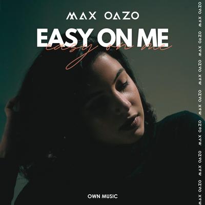 Easy On Me (Extended Version) By Max Oazo's cover