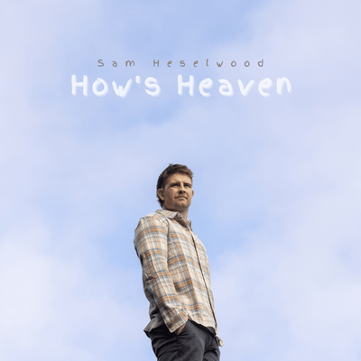 How's Heaven By Sam Heselwood's cover