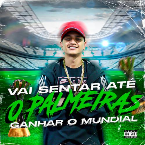 vai sentar até o Palmeiras ganha mundial's cover