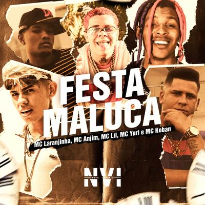 Festa Maluca By MC Yuri, MC Koban, MC Lil, Mc Laranjinha, Mc Anjim's cover