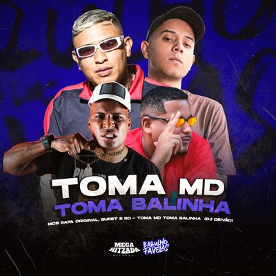 Toma Md Toma Balinha By Mc Buret, MC PR, Dj Deivão, MC Rafa Original's cover