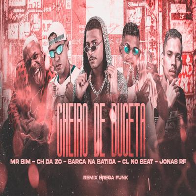 Cheiro de Buceta (Remix Bregafunk) By cl no beat, Barca Na Batida, Mc CH Da Z.O, Mc Mr. Bim's cover