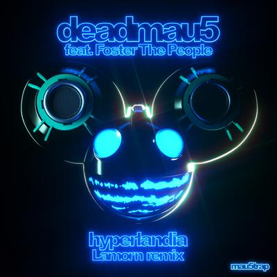 Hyperlandia (Lamorn Remix) By Lamorn, Foster The People, deadmau5's cover