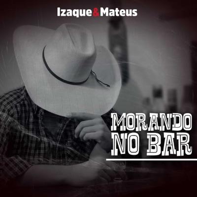 Morando No Bar By Izaque e Mateus's cover