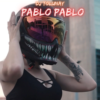 Pablo Pablo By DJ Tolunay's cover