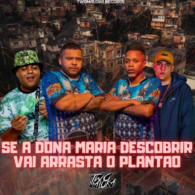 Se a Dona Maria Descobrir Vai Arrasta o Plantão By MC Buraga, MC Fahah's cover