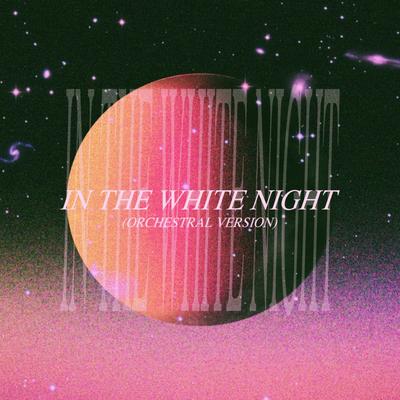 In The White Night (Orchestral Version) By GABRIELLA RAELYN's cover