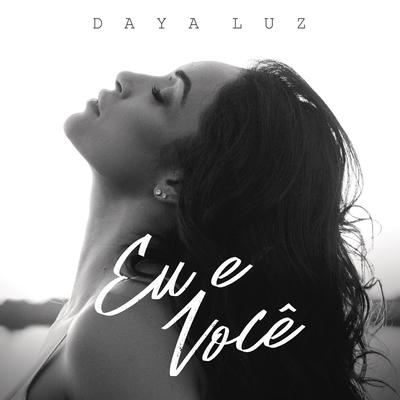 Eu e Você By Daya Luz's cover