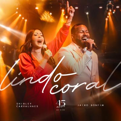 Lindo Coral By Shirley Carvalhaes, Jairo Bonfim's cover