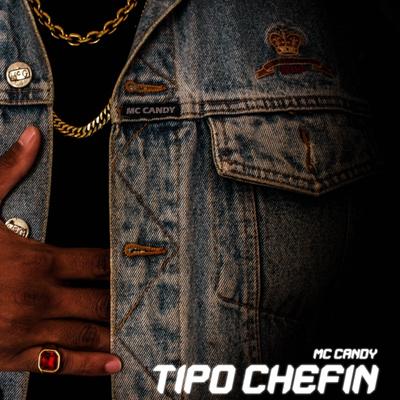 Tipo Chefin (Single) By Mc Candy's cover