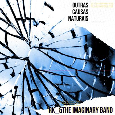 Outras causas naturais By RK_& THE IMAGINARY BAND's cover