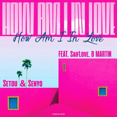 How Am I In Love By SaifLove, B Martin, Setou & Senyo's cover