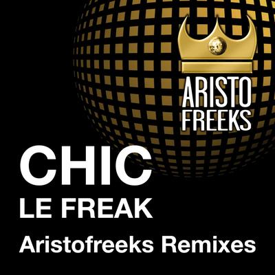 Le Freak (Aristo Classic Disco Mix) By CHIC, Aristofreeks's cover