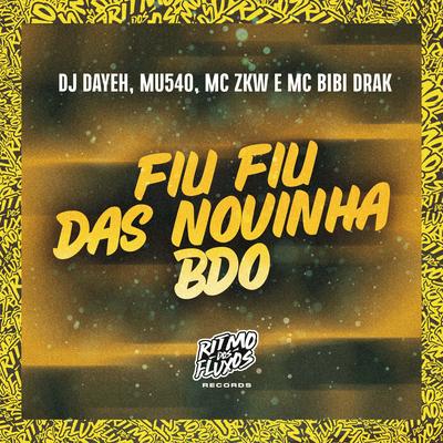 Fiu Fiu das Novinha Bdo By MC ZKW, Mu540, DJ Dayeh, MC BIBI DRAK's cover